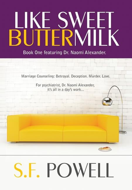 Like Sweet Buttermilk: Book One featuring Dr. Naomi Alexander by Powell, S. F.