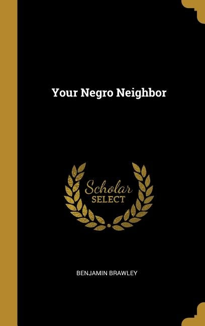 Your Negro Neighbor by Brawley, Benjamin