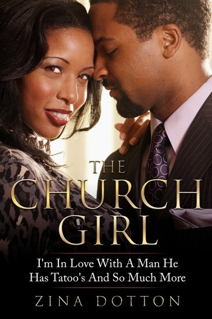 The Church Girl: I'm In Love With A Man He Has Tatoo's And So Much More by Dotton, Zina