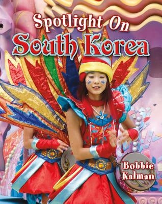 Spotlight on South Korea by Kalman, Bobbie