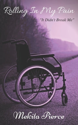 Rolling In My Pain: It Didn't Break Me by Moultrie, Shanequa