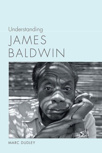 Understanding James Baldwin by Dudley, Marc