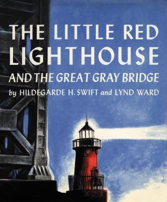 The Little Red Lighthouse and the Great Gray Bridge by Swift, Hildegarde H.