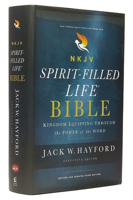 NKJV, Spirit-Filled Life Bible, Third Edition, Hardcover, Red Letter Edition, Comfort Print: Kingdom Equipping Through the Power of the Word by Hayford, Jack W.