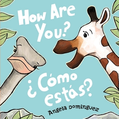 How Are You? / ¿Cómo Estás? (Spanish Bilingual) by Dominguez, Angela