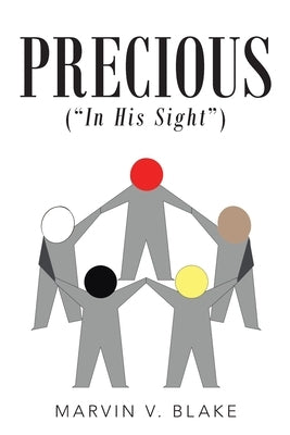 Precious In His Sight: (Red; Brown; Yellow; Black; and White) by Blake, Marvin V.