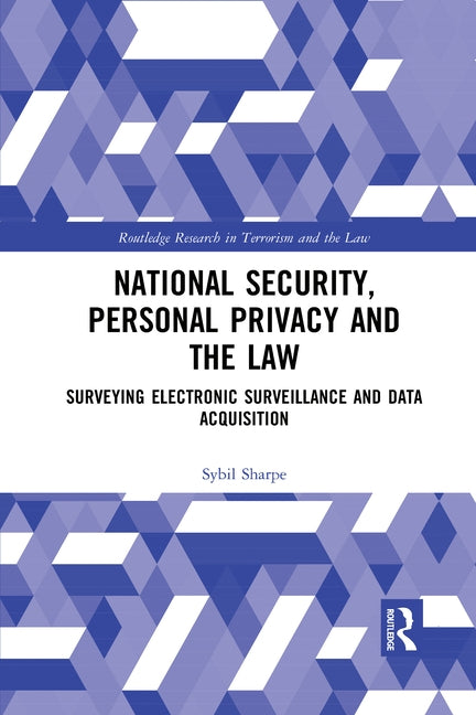 National Security, Personal Privacy and the Law: Surveying Electronic Surveillance and Data Acquisition by Sharpe, Sybil