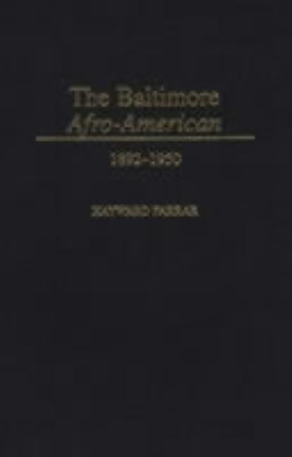 The Baltimore Afro-American: 1892-1950 by Farrar, Hayward