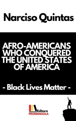 AFRO-AMERICANS WHO CONQUERED THE UNITED STATES OF AMERICA - Narciso Quintas by Quintas, Narciso