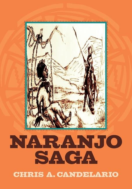 Naranjo Saga by Candelario, Chris a.