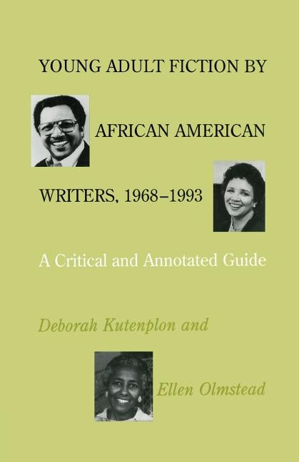 Young Adult Fiction by African American Writers, 1968-1993: A Critical and Annotated Guide by Kutenplon, Deborah