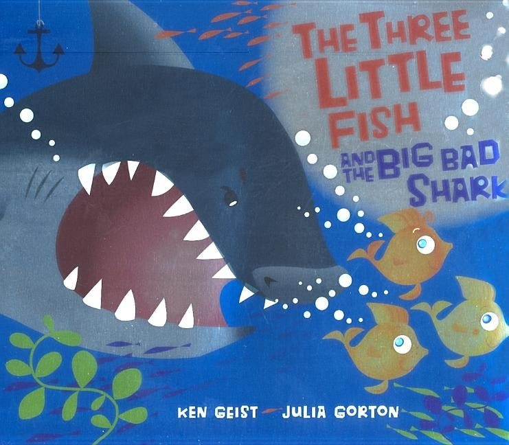 The Three Little Fish and the Big Bad Shark by Geist, Ken