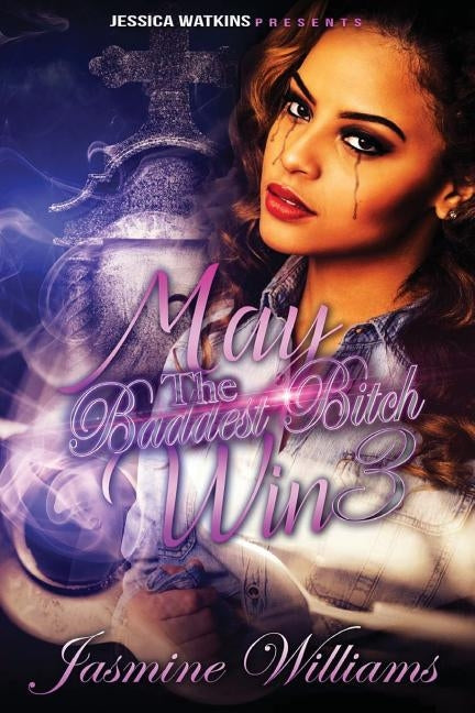 May The Baddest Bitch Win 3 by Williams, Jasmine