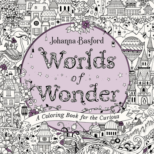 Worlds of Wonder: A Coloring Book for the Curious by Basford, Johanna