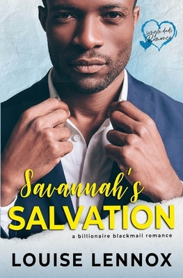 Savannah's Salvation: A Billionaire Blackmail Romance by Lennox, Louise