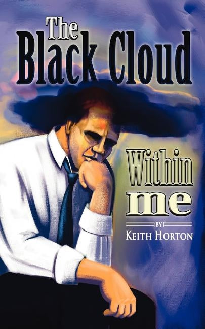 The Black Cloud Within Me by Horton, Keith