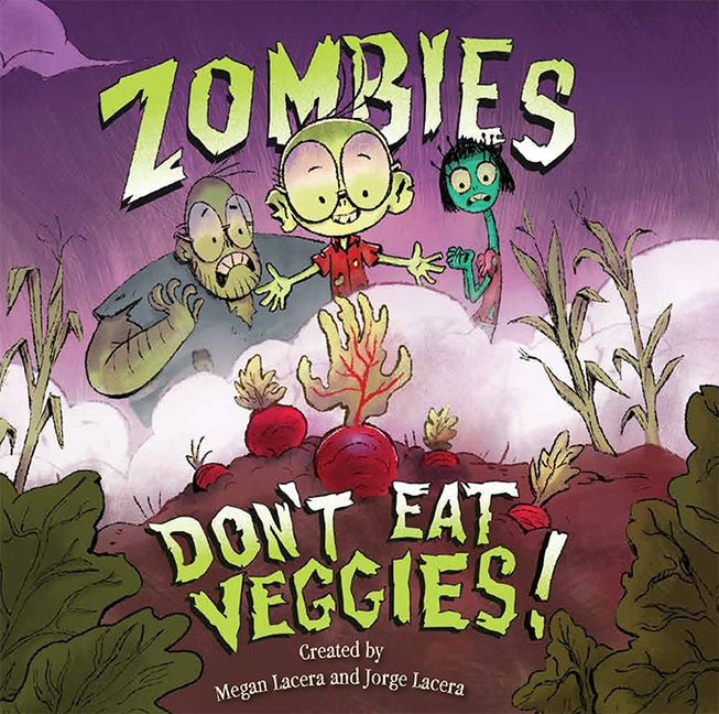 Zombies Don't Eat Veggies by Lacera, Jorge