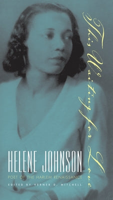 This Waiting for Love: Helene Johnson, Poet of the Harlem Renaissance by Mitchell, Verner D.