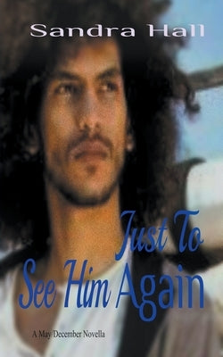 Just To See Him Again by Hall, Sandra