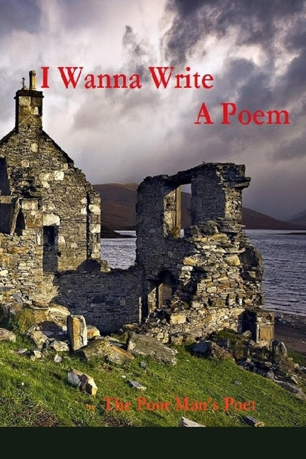 I Wanna Write a Poem by Poet, The Poor Man's