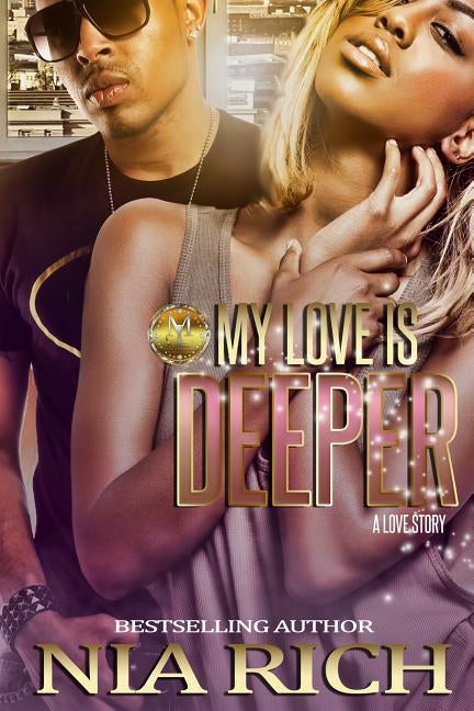 My Love Is Deeper: A Love Story by Rich, Nia