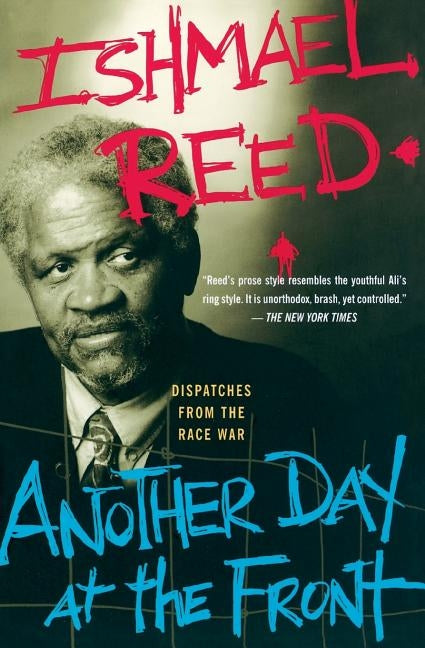Another Day at the Front: Dispatches from the Race War by Reed, Ishmael