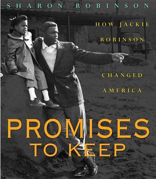 Promises to Keep: How Jackie Robinson Changed America by Robinson, Sharon