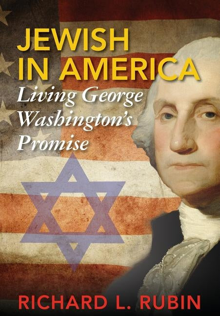 Jewish in America: Living George Washington's Promise by Rubin, Richard Louis