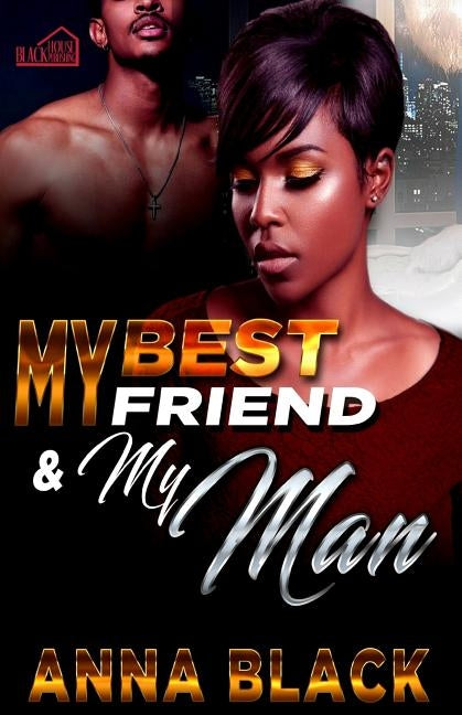 My Best Friend and My Man by Black, Anna