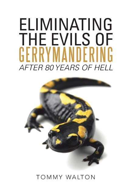 Eliminating the Evils of Gerrymandering After 80 Years of Hell by Walton, Tommy