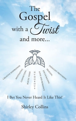 The Gospel with a Twist and more...: I Bet You Never Heard It Like This! by Collins, Shirley