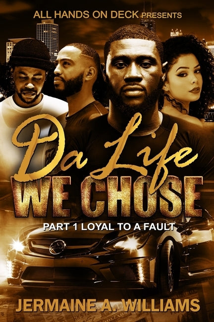 Da Life We Chose: LOYAL TO A FAULT... Part 1 by Williams, Jermaine A.