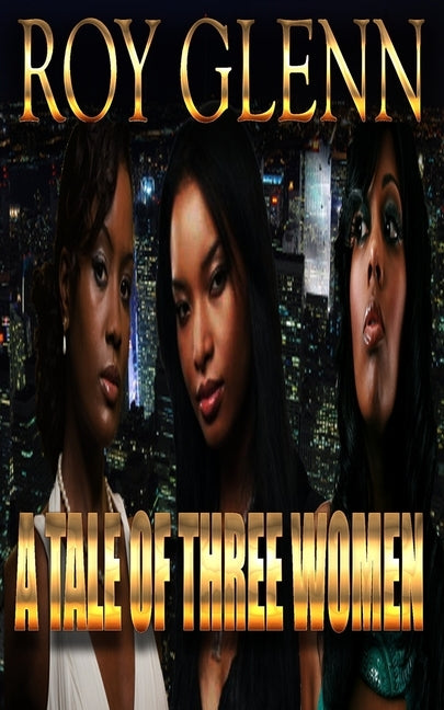 A Tale Of Three Women by Glenn, Roy