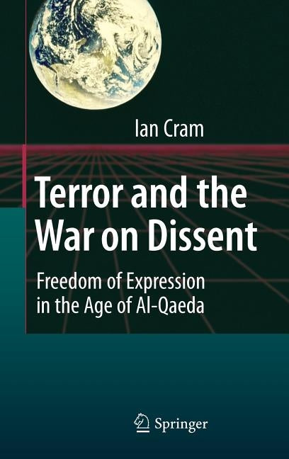 Terror and the War on Dissent: Freedom of Expression in the Age of Al-Qaeda by Cram, Ian