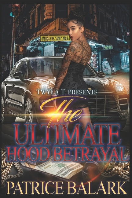 The Ultimate Hood Betrayal by Balark, Patrice