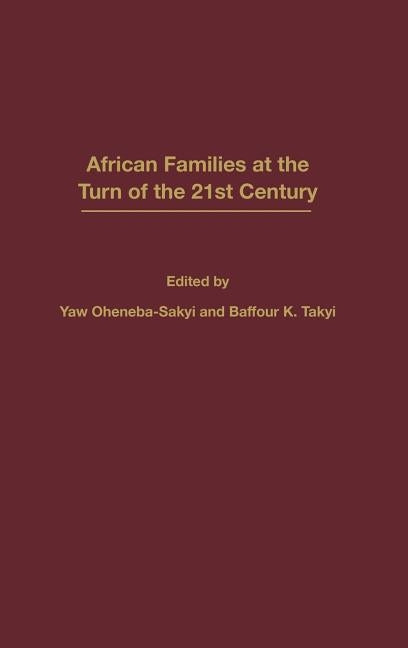 African Families at the Turn of the 21st Century by Oheneba-Sakyi, Yaw