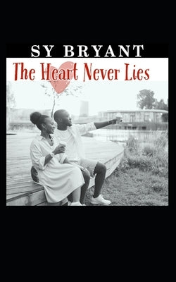 The Heart Never Lies by Bryant, Sy