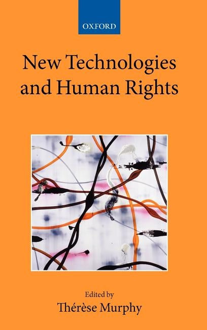 New Technologies and Human Rights by Murphy, Thérèse