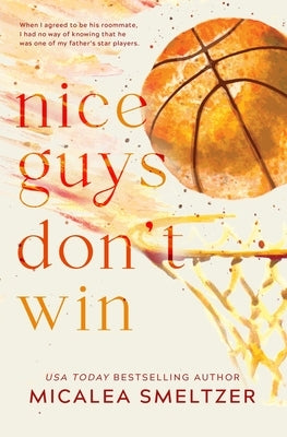 Nice Guys Don't Win: Special Edition by Smeltzer, Micalea