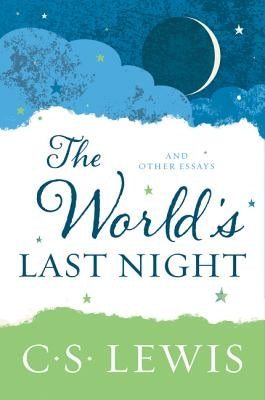 The World's Last Night: And Other Essays by Lewis, C. S.
