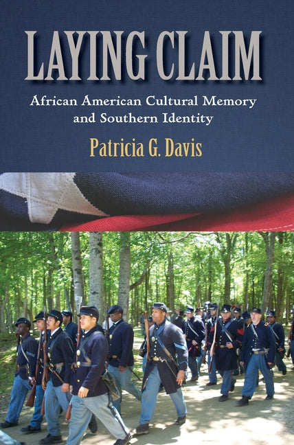 Laying Claim: African American Cultural Memory and Southern Identity by Davis, Patricia G.