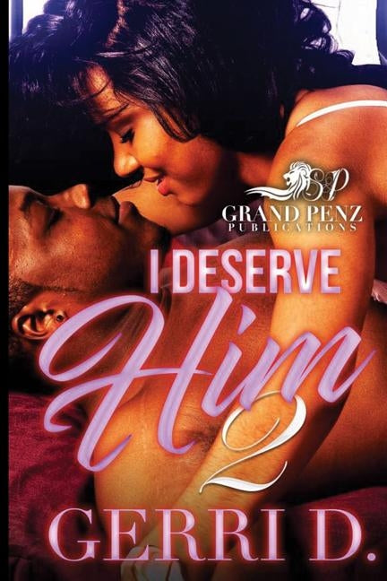 I Deserve Him 2 by D, Gerri