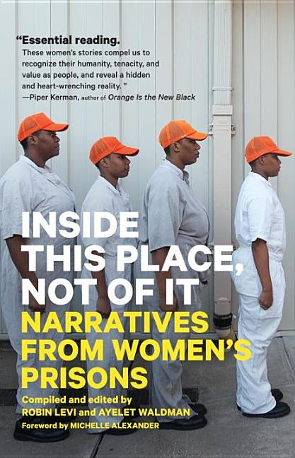 Inside This Place, Not of It: Narratives from Women's Prisons by Waldman, Ayelet