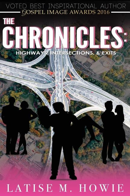The Chronicles: Highways, Intersections, and Exits by Howie, Latise M.