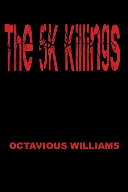 The 5K Killings by Williams, Octavious