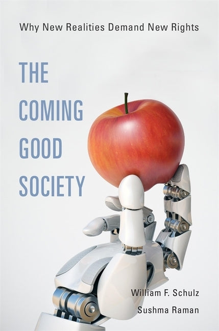 The Coming Good Society: Why New Realities Demand New Rights by Raman, Sushma