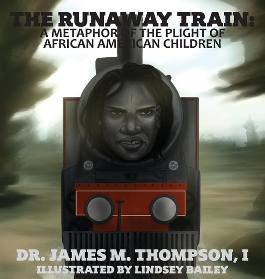 The Runaway Train: A Metaphor of the Plight of African American Children by Thompson, James M.