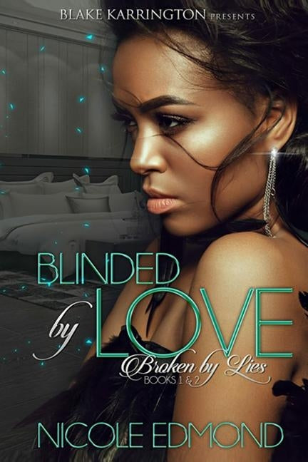 Blinded by Love Broken by Lies 1and 2 by Edmond, Nicole L.
