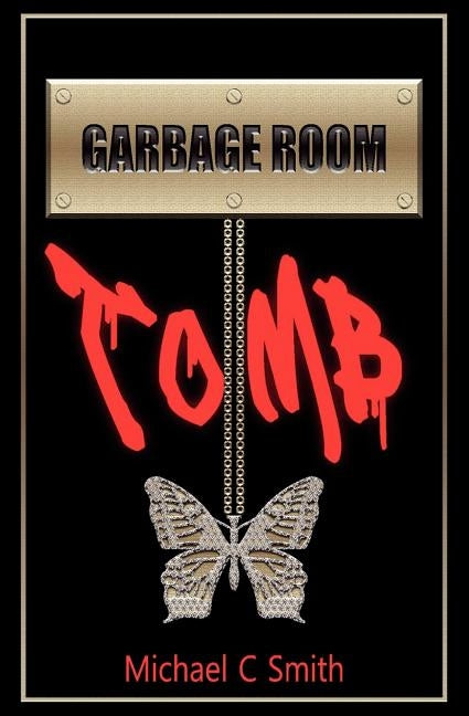 Garbage Room Tomb by Smith, Michael C.