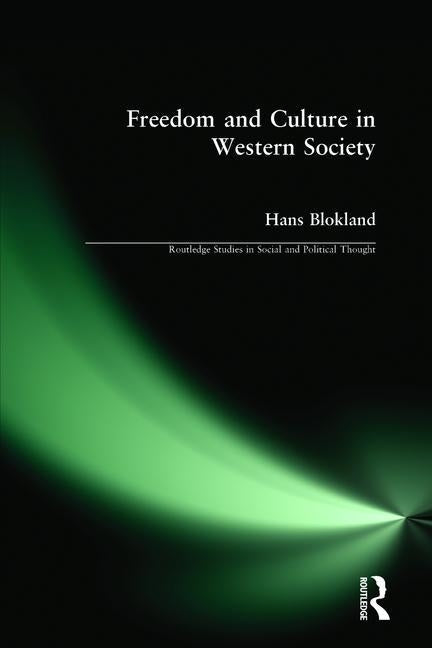 Freedom and Culture in Western Society by Blokland, Hans